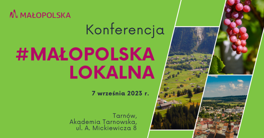 Zaproszenie na konferencję #MAŁOPOLSKA LOKALNA. Termin konferencji: 7 września 2023 r. Miejsce konferencji: Akademia Tarnowska, Tarnów, ul. A. Mickiewicza 8.