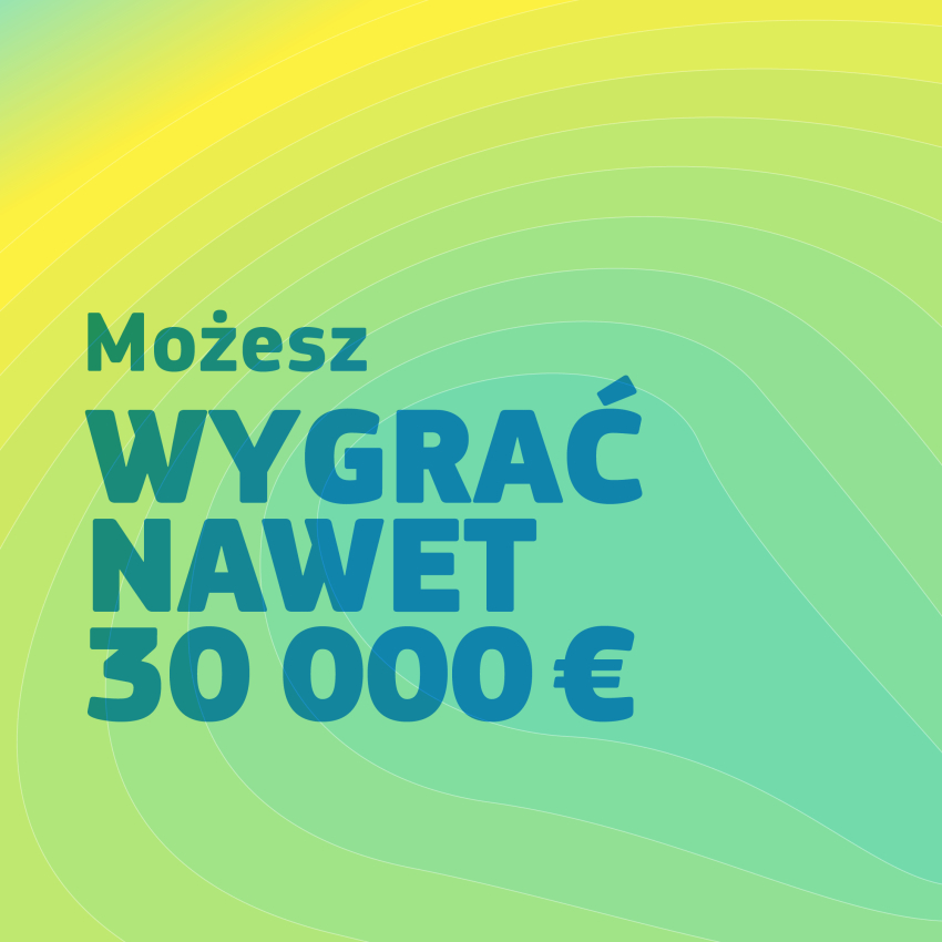 Grafika informacyjna w żółto-zielonej tonacji z tekstem &quot;możesz wygrać nawet 30000 euro&quot;