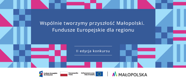 Grafika z hasłem Wspólnie tworzymy przyszłość Małopolski. Fundusze Europejskie dla regionu. II edycja konkursu.