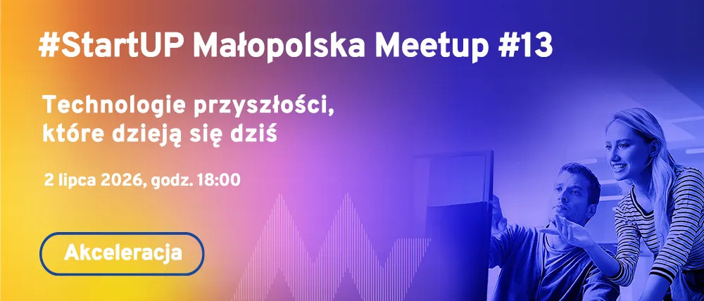 StartUP Małopolska Meetup, Technologie przyszłości, które dzieją się dziś. 2 lipca 2026, gpdz. 18:00