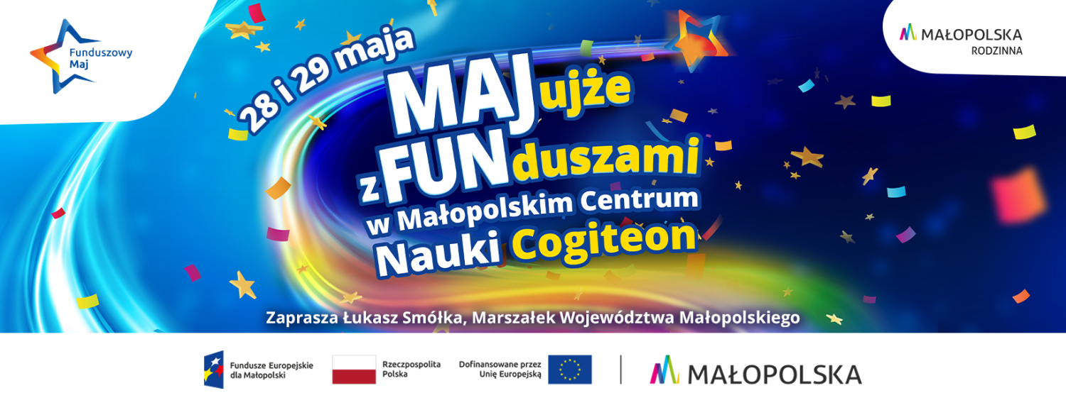 MAJjujże z FUNduszami w Małopolskim Centrum Nauki Cogiteon
